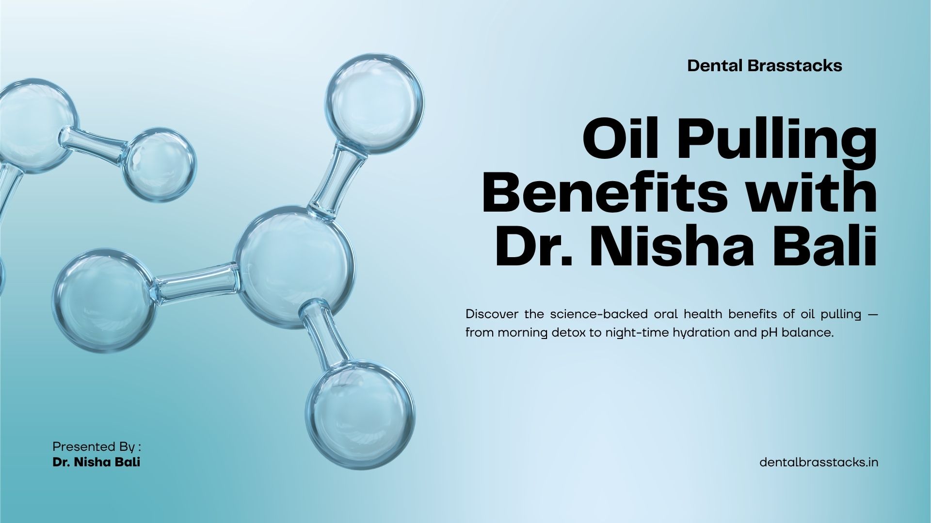 Oil pulling benefits — pHabulous Smile Philosophy by Dr. Nisha Bali, Dental Brasstacks Gurugram.